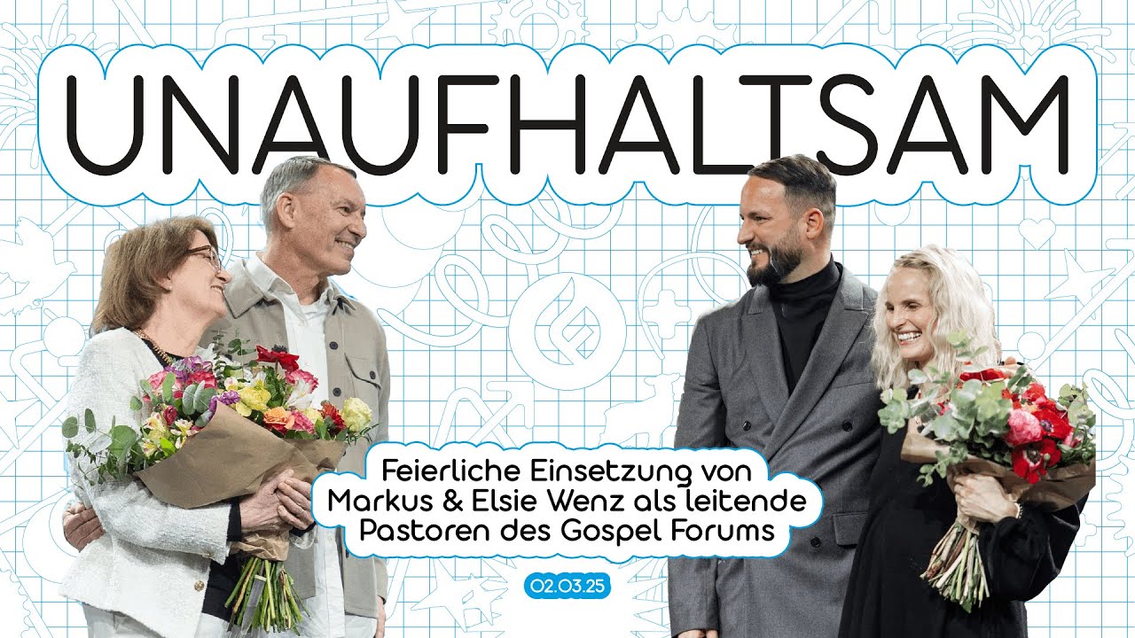 UNAUFHALTSAM - die feierliche Einsetzung von Markus und Elsie Wenz | Gospel Forum