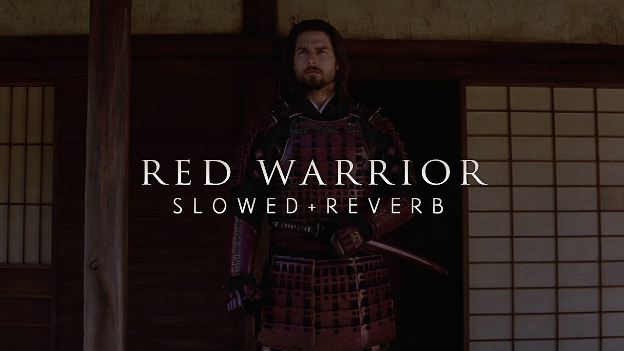 The Last Samurai - Red Warrior (Slowed + Reverb)