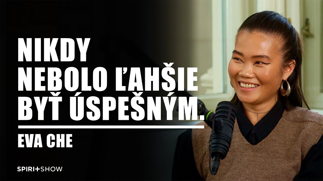 Nikdy nebolo ľahšie byť úspešným. | Eva Che | SPIRIT SHOW #27
