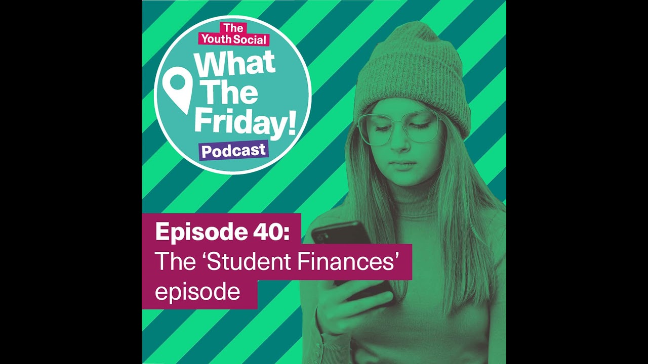Episode 40: The 'Student Finances' Episode