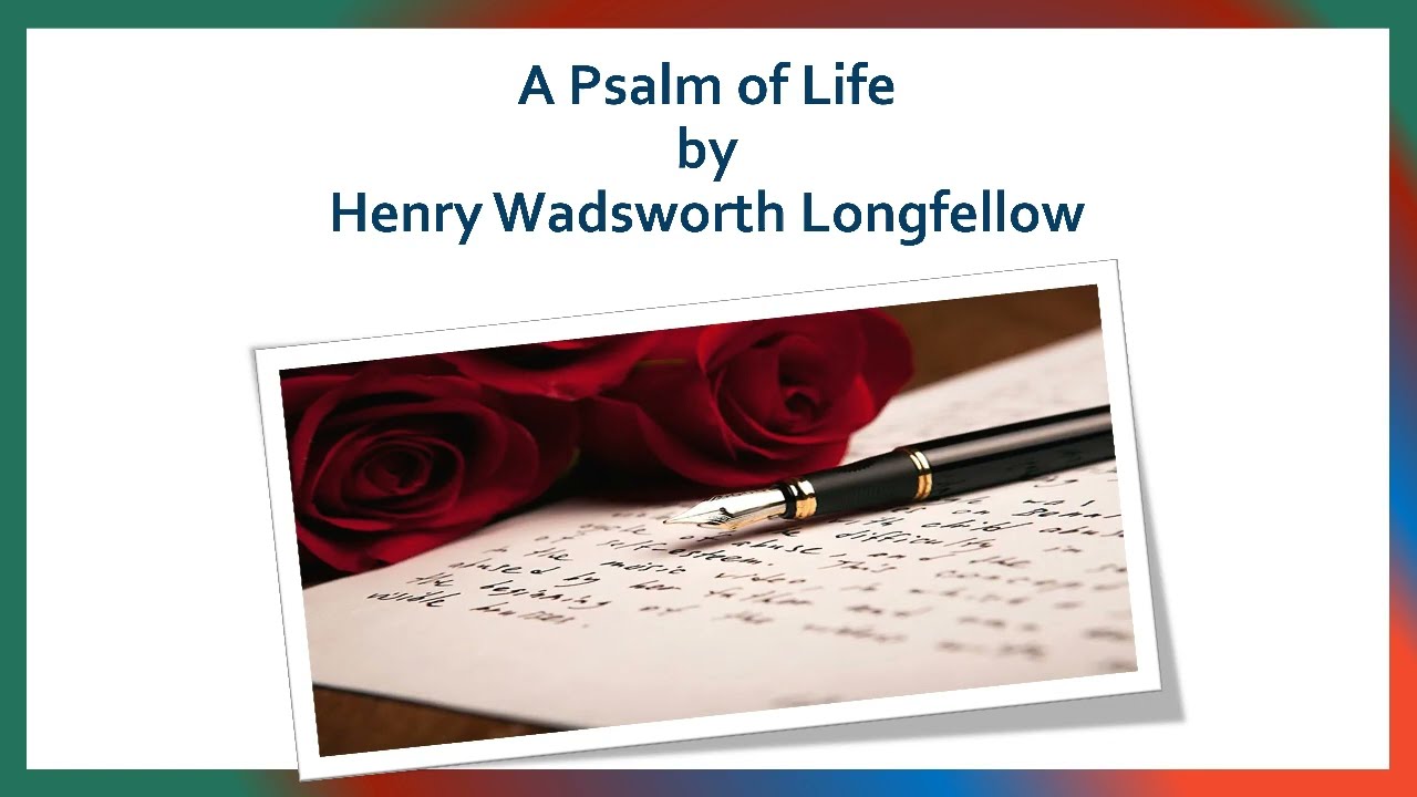 The Psalm of Life by Henry Wadsworth Longfellow summary and keypoints