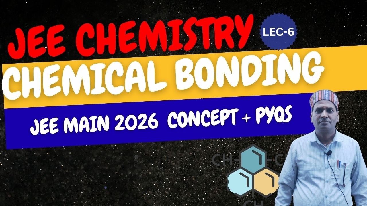 JEE I CHEMISTRY I CHEMICAL BONDING I CONCEPT + PYQS I LEC 6