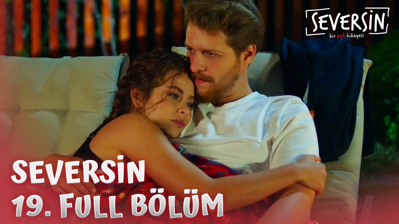 Seversin 19. Bölüm - Full Bölüm