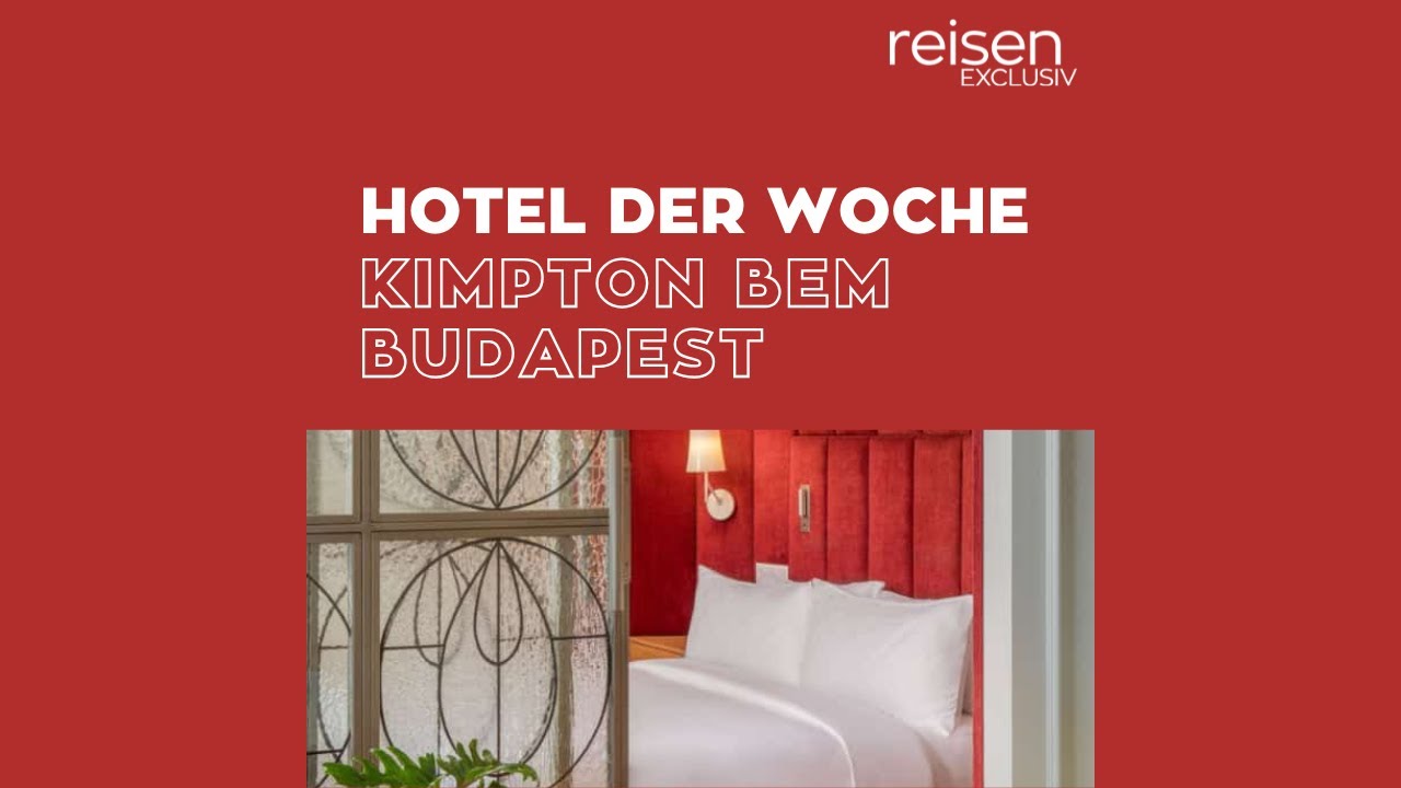 Hotel der Woche • Ungarn • Kimpton BEM Budapest