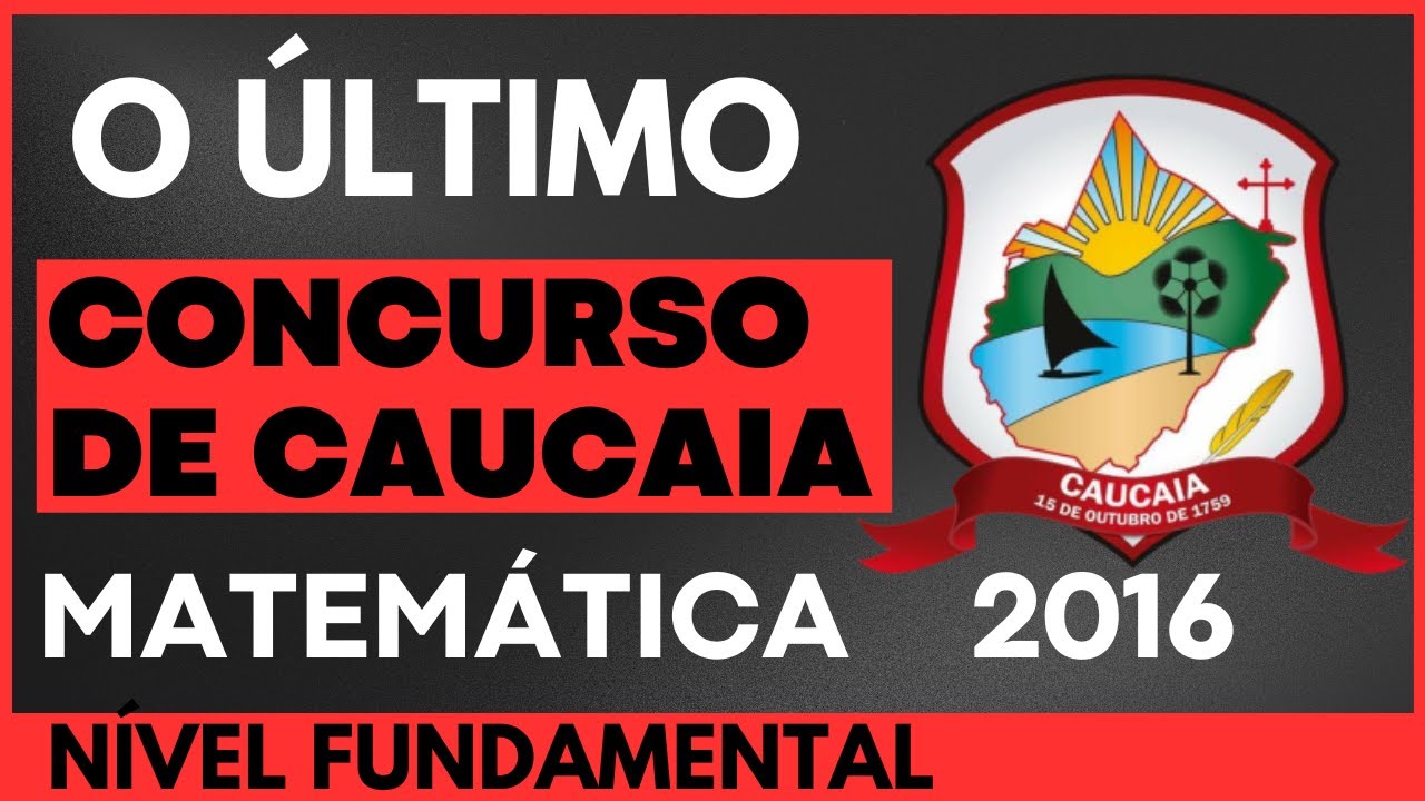 NÍVEL FUNDAMENTAL - Gabarito do ÚLTIMO CONCURSO DE CAUCAIA 2016 PROVA DE MATEMÁTICA - BANCA CETREDE
