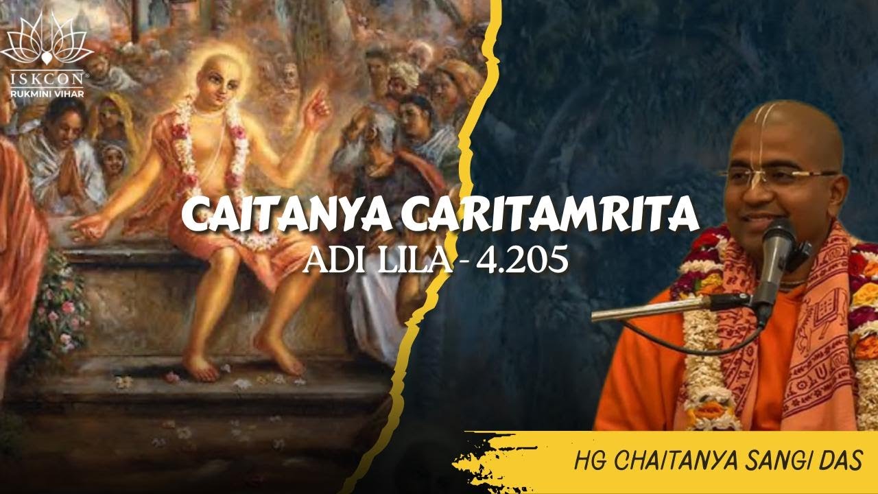 CC Adi Lila - 4.205 || HG Chaitanya Sangi Das || Feb.9, 2026 || ISKCON Rukmini Vihar.