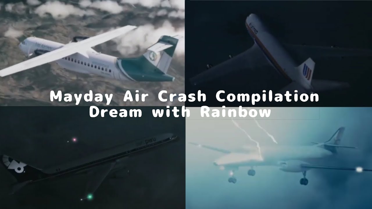 Mayday Air Crash Compilation || Dream with Rainbow 