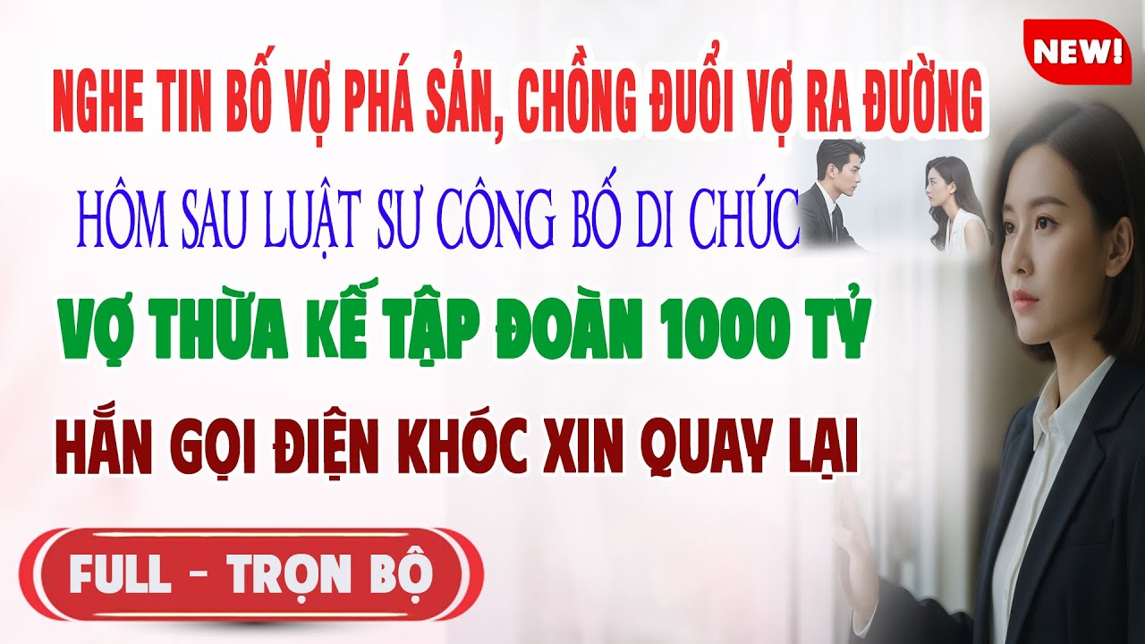 ♥️ Truyện Ngôn Tình NGHE TIN BỐ VỢ PHÁ SẢN CHỒNG ĐUỔI VỢ RA ĐƯỜNG Hôm Luật Sư Đọc Di Chúc Hắn Quỳ