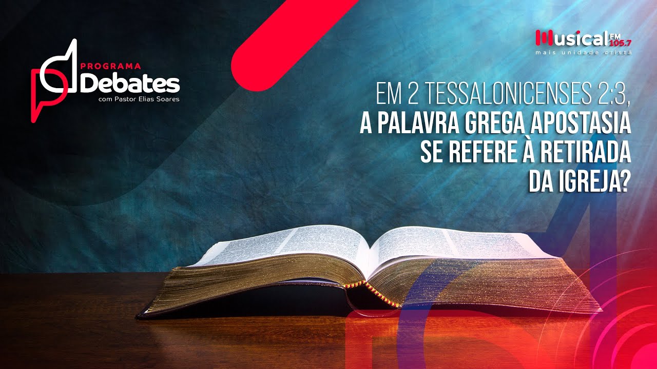 Em 2 Ts 2:3, a palavra apostasia se refere à retirada da igreja? - Carlos Vailatti x  Mateus Rangel