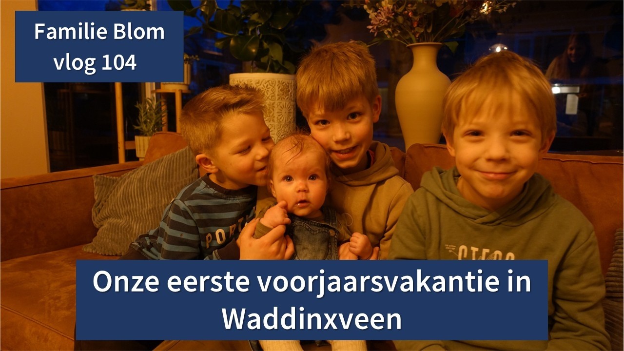 Onze eerste voorjaarsvakantie in Waddinxveen - Familie Blom #vlog 104