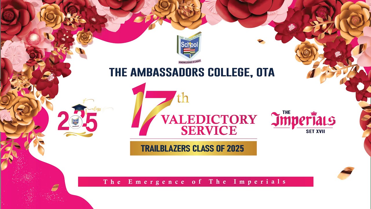THE AMBASSADORS COLLEGE'S 17TH VALEDICTORY SERVICE | THE IMPERIAL CLASS OF 2025 (SET XVII)