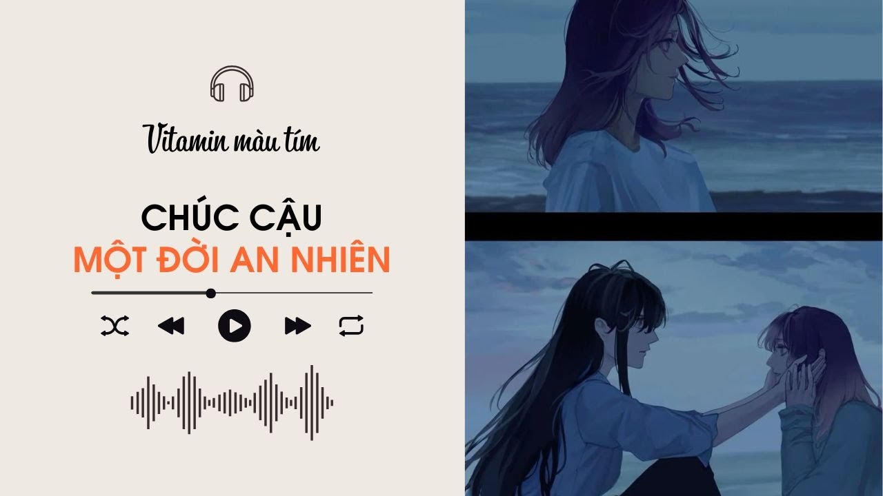 Chúc Cậu - Một Đời An Nhiên! | Truyện Girl love | Vitamin màu tím | Audio BHTT [Bách Hợp]