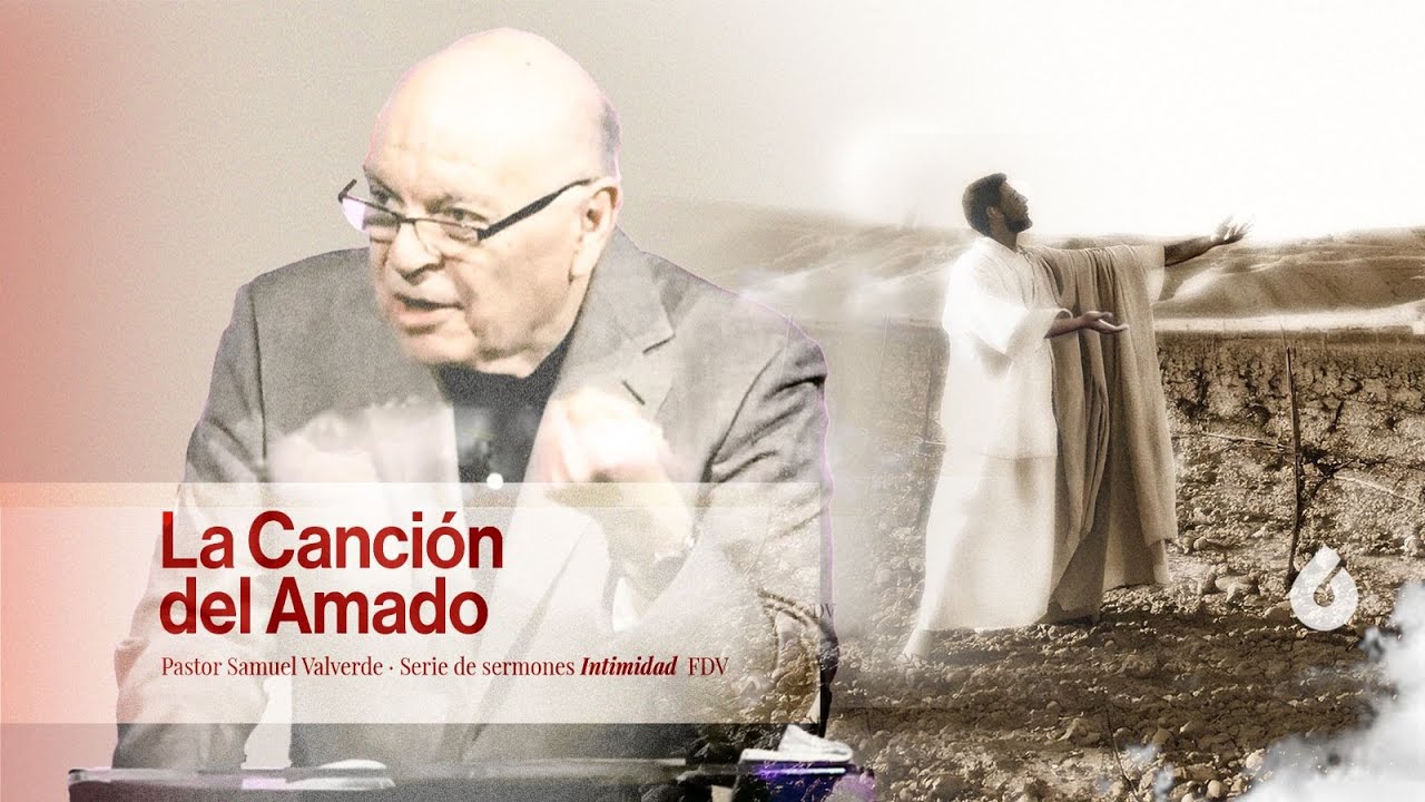 La Canci&oacute;n del Amado | Pastor Samuel Valverde