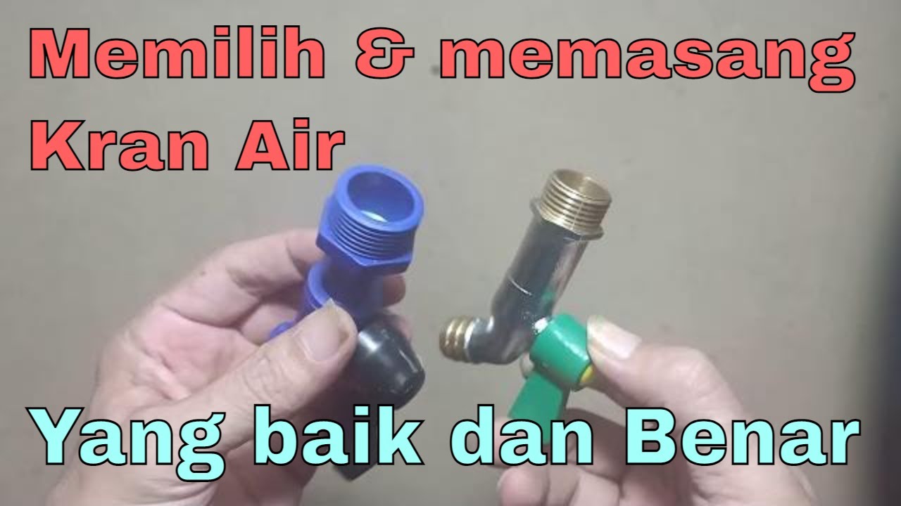 Cara memilih dan memasang kran air yg baik dan benar | Tips pilih & pasang keran | ganti kran  rusak