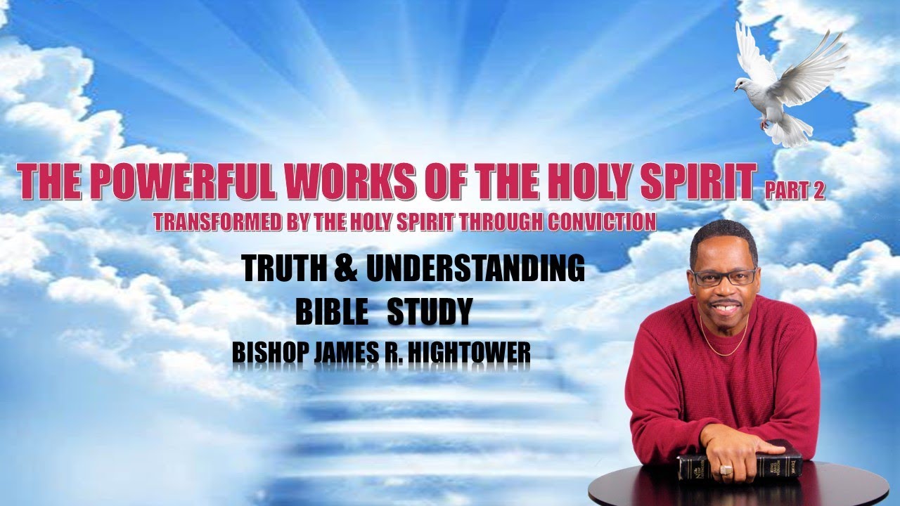 TRANSFORMED BY THE HOLY SPIRIT THROUGH  CONVICTION ] Bishop James R. Hightower