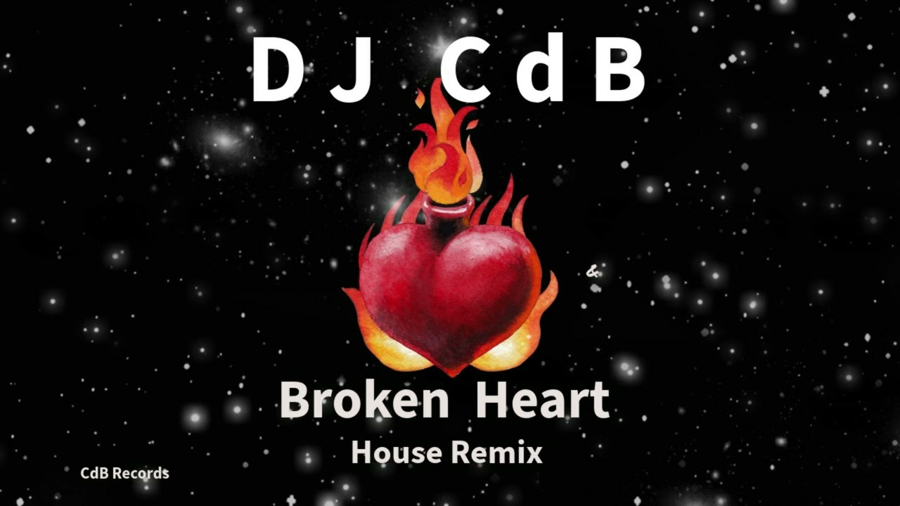 DJ CdB - Broken Heart ( House Remix)