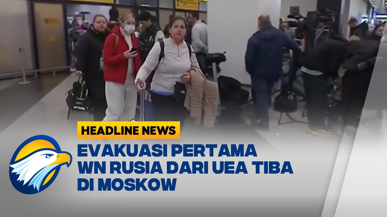[HEADLINE NEWS, 03/03]  WN  Rusia Terjebak di UEA Tiba di Moskow dengan Penerbangan Evakuasi