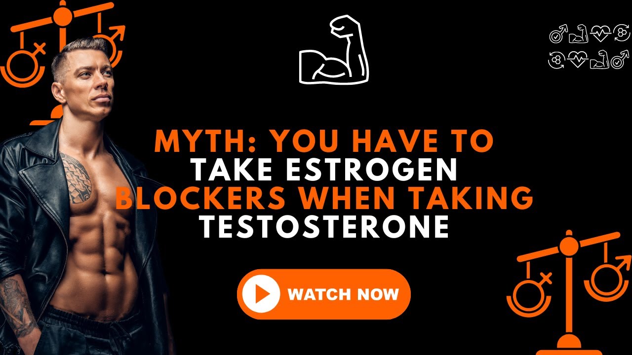 🚫 Myth: You have to take Estrogen Blockers when taking Testosterone