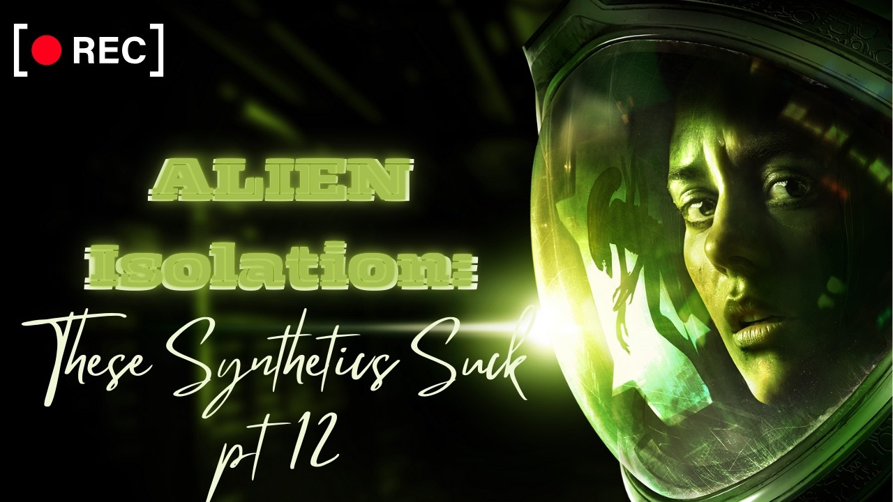I hate these working joes - Alien Isolation {pt 12}