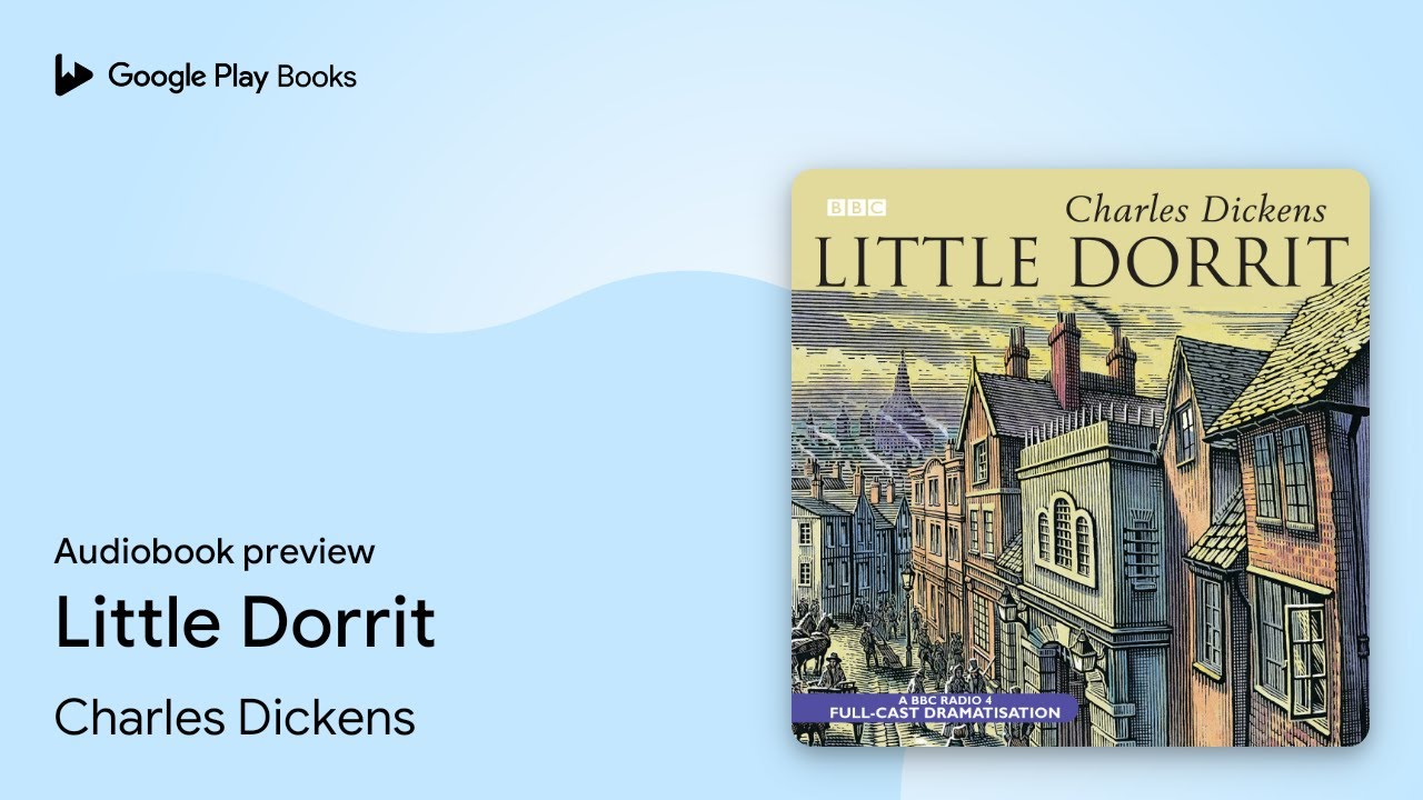 Little Dorrit by Charles Dickens &middot; Audiobook preview