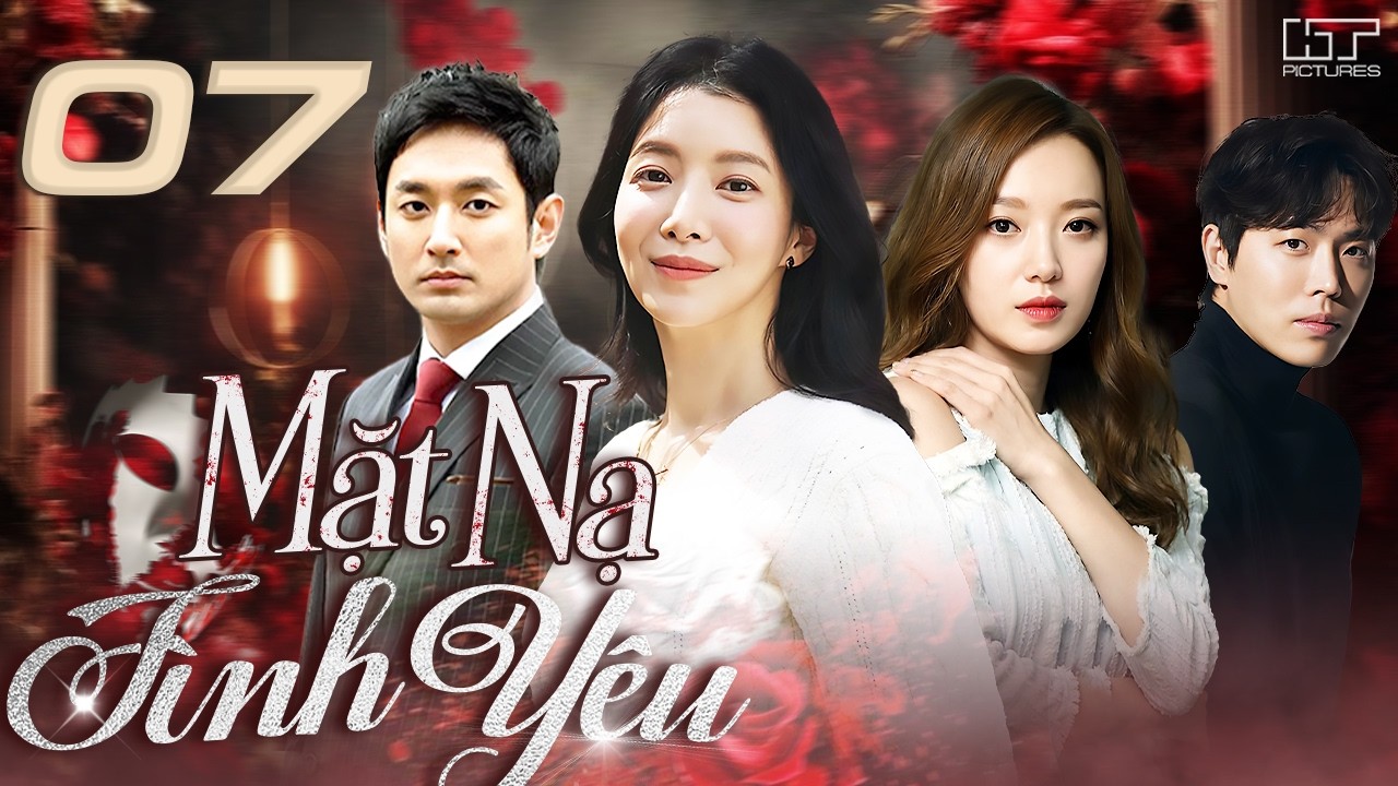 [Phim Hàn Quốc] MẶT NẠ TÌNH YÊU - Tập 07 [Lồng Tiếng] Trọn Bộ Phim Tâm Lý Tình Cảm Hay Nhất 2026