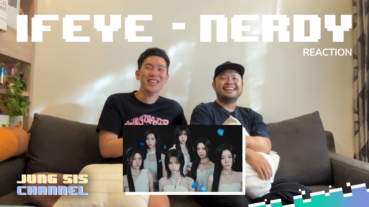 ifeye (이프아이) - NERDY MV & Performance ทุกอย่างดีแต่ ...  [Reaction By #จองเวรซิส]