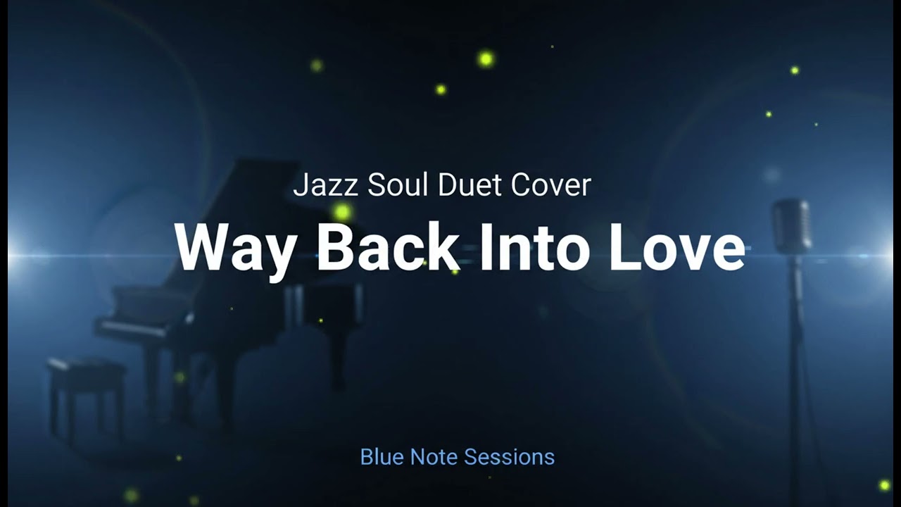 Way Back Into Love (Jazz Soul Duet Cover)