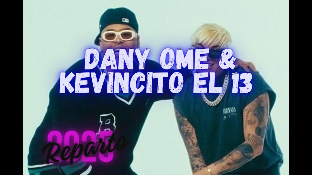 🔥LO MEJOR DE  Dany Ome & Kevincito el 13🔥🔥 2025 🔥CUBATON REPARTO  .