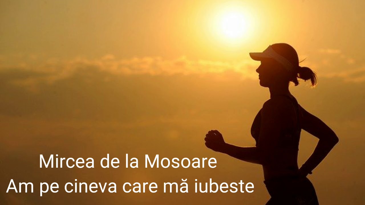Mircea de la Mosoare Am pe cineva care mă iubeste