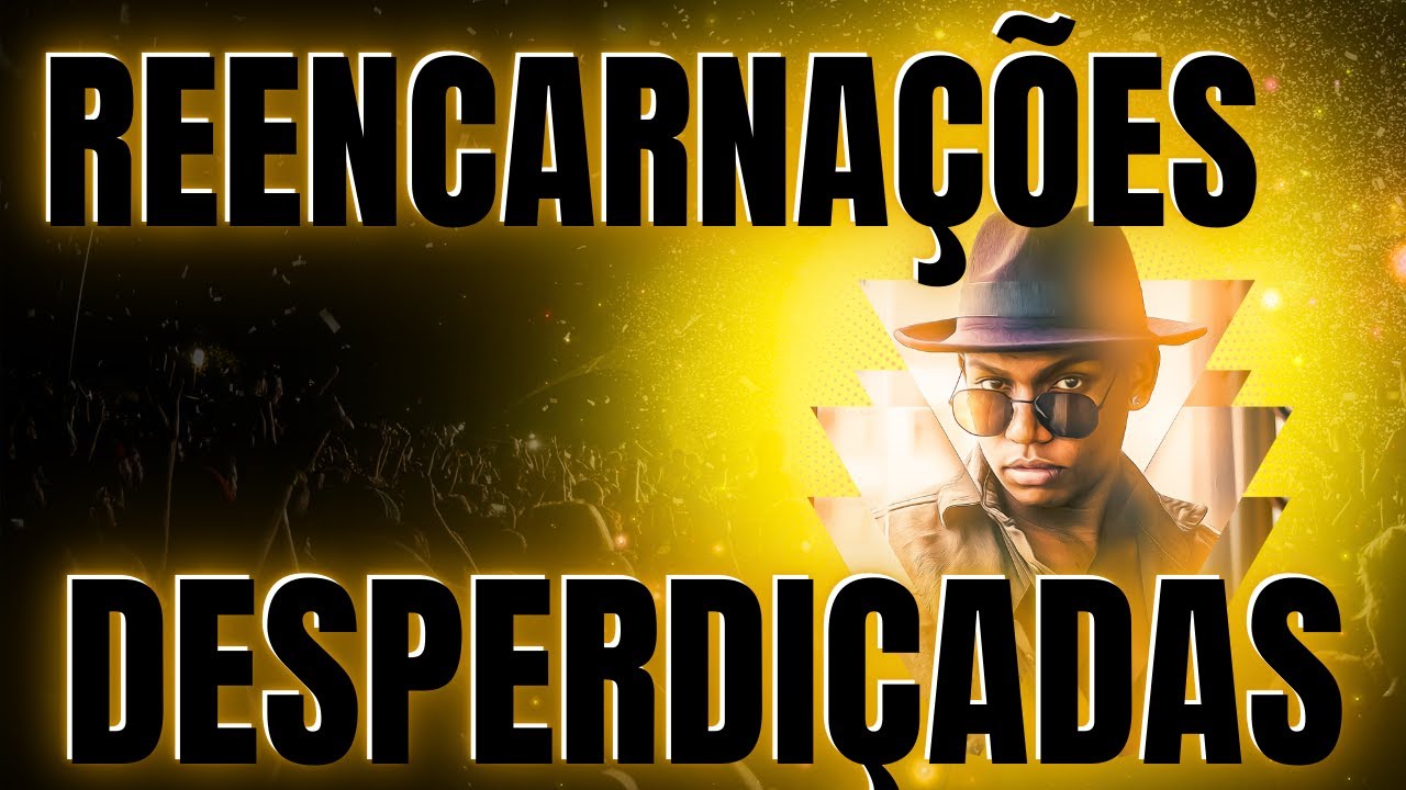 REENCARNAÇÕES DESPERDIÇADAS
