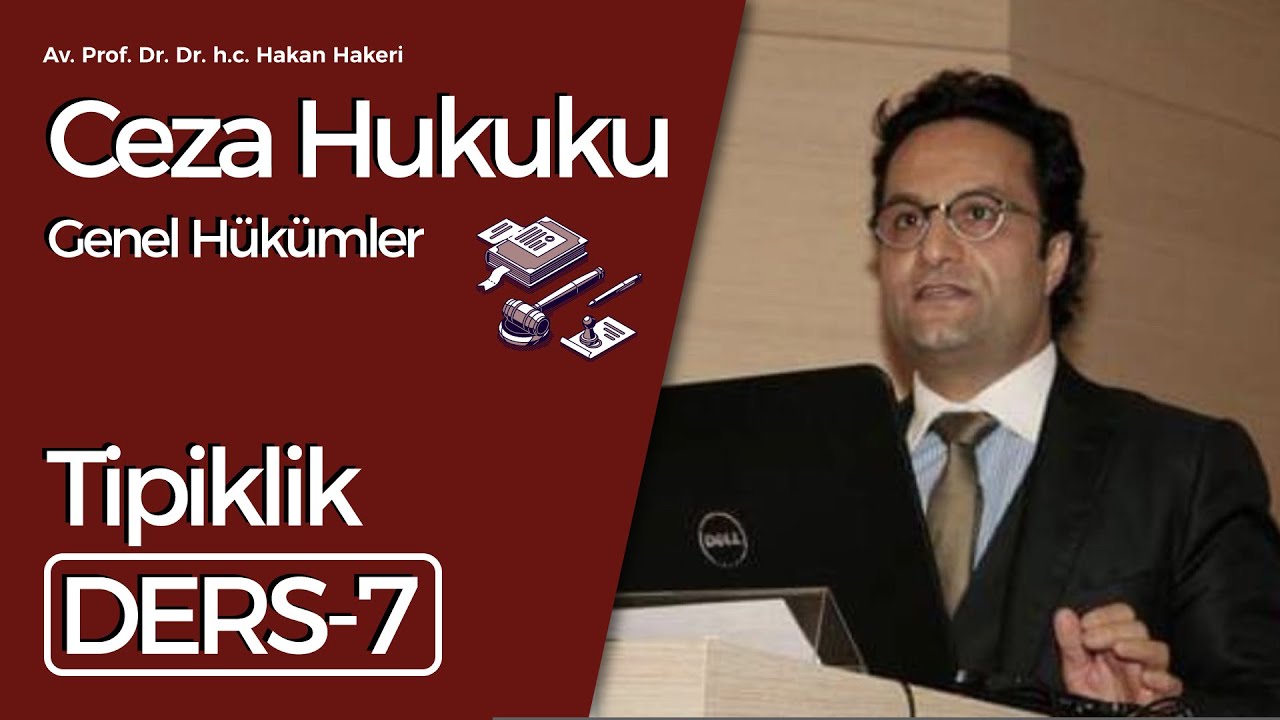 Av. Prof. Dr. Dr.h.c. Hakan Hakeri: Ceza Hukuku Genel Hükümler-7: Tipiklik