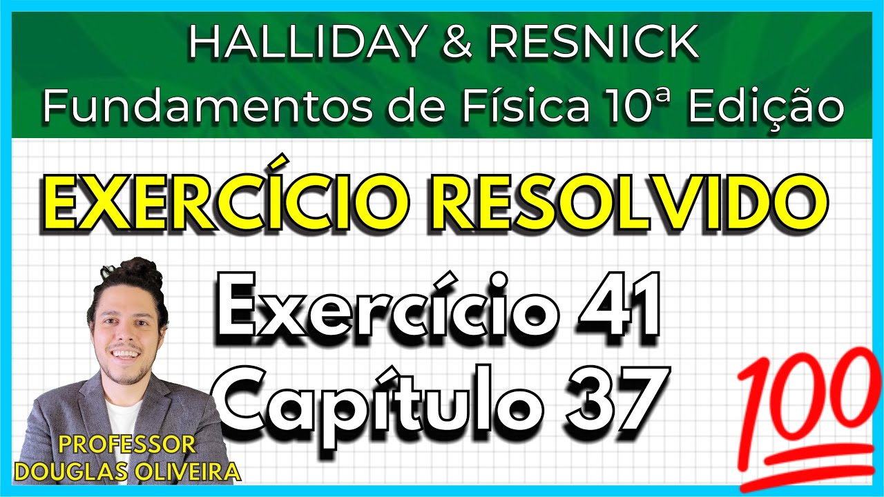 (41-37) Exercício Resolvido - Halliday (Exercício 41 Capítulo 37)