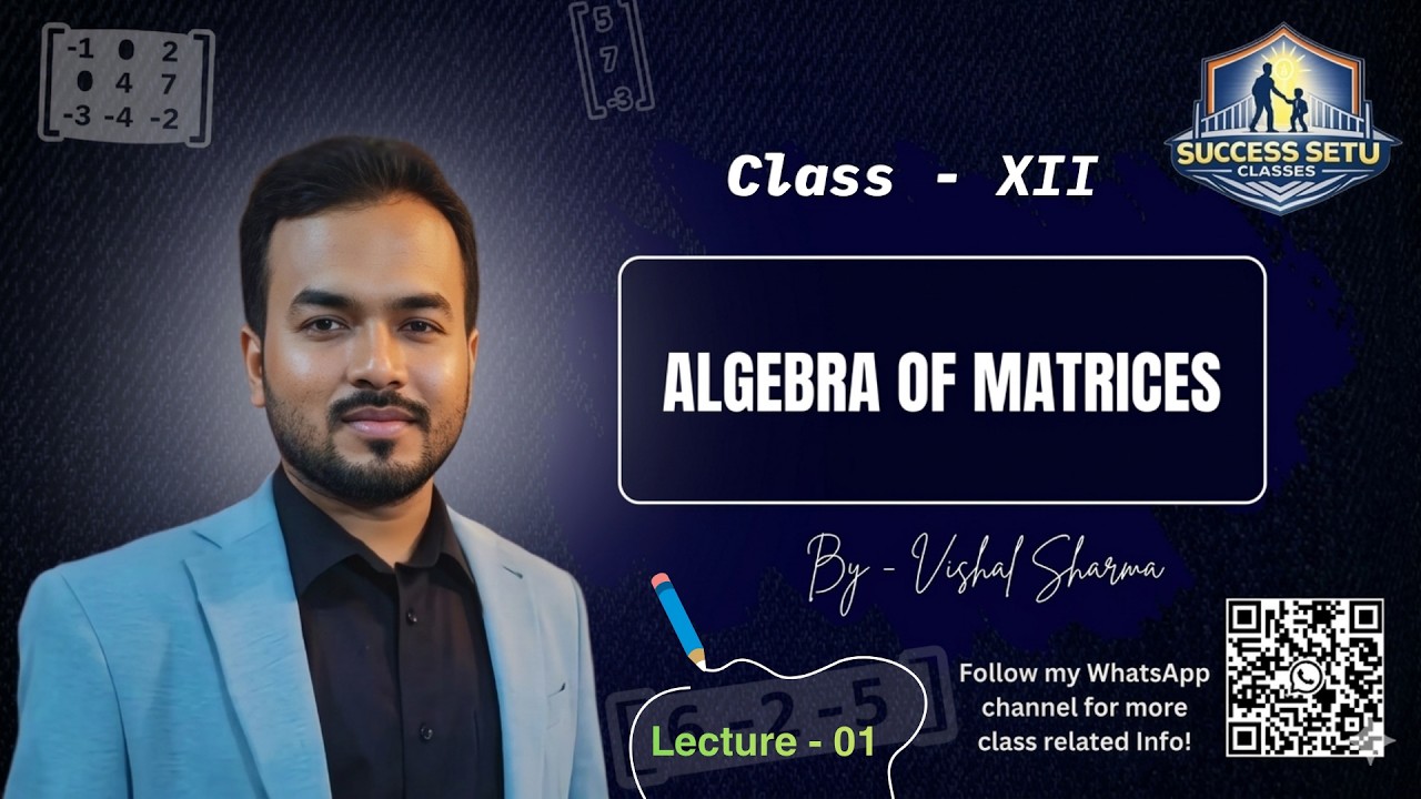 Algebra of Matrices | Class 12 Mathematics | Vishal Sharma | Success Setu