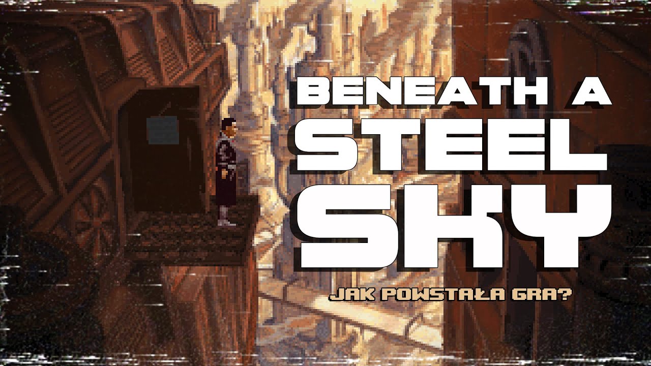 Beneath a Steel Sky - jak powstała gra?