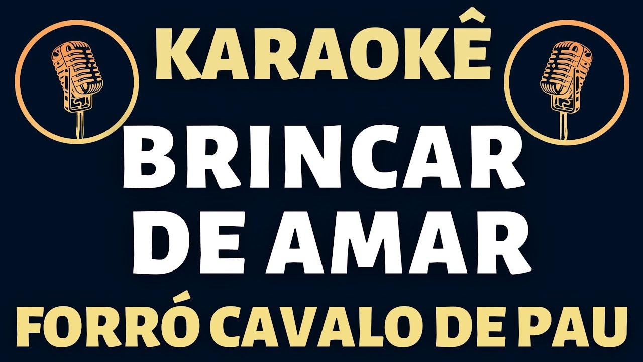 Karaoke - Forró Cavalo de Pau - Brincar de Amar