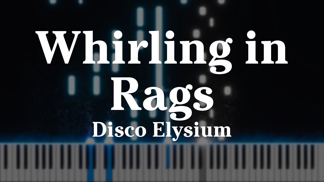 Disco Elysium - Whirling in Rags (Piano Cover)