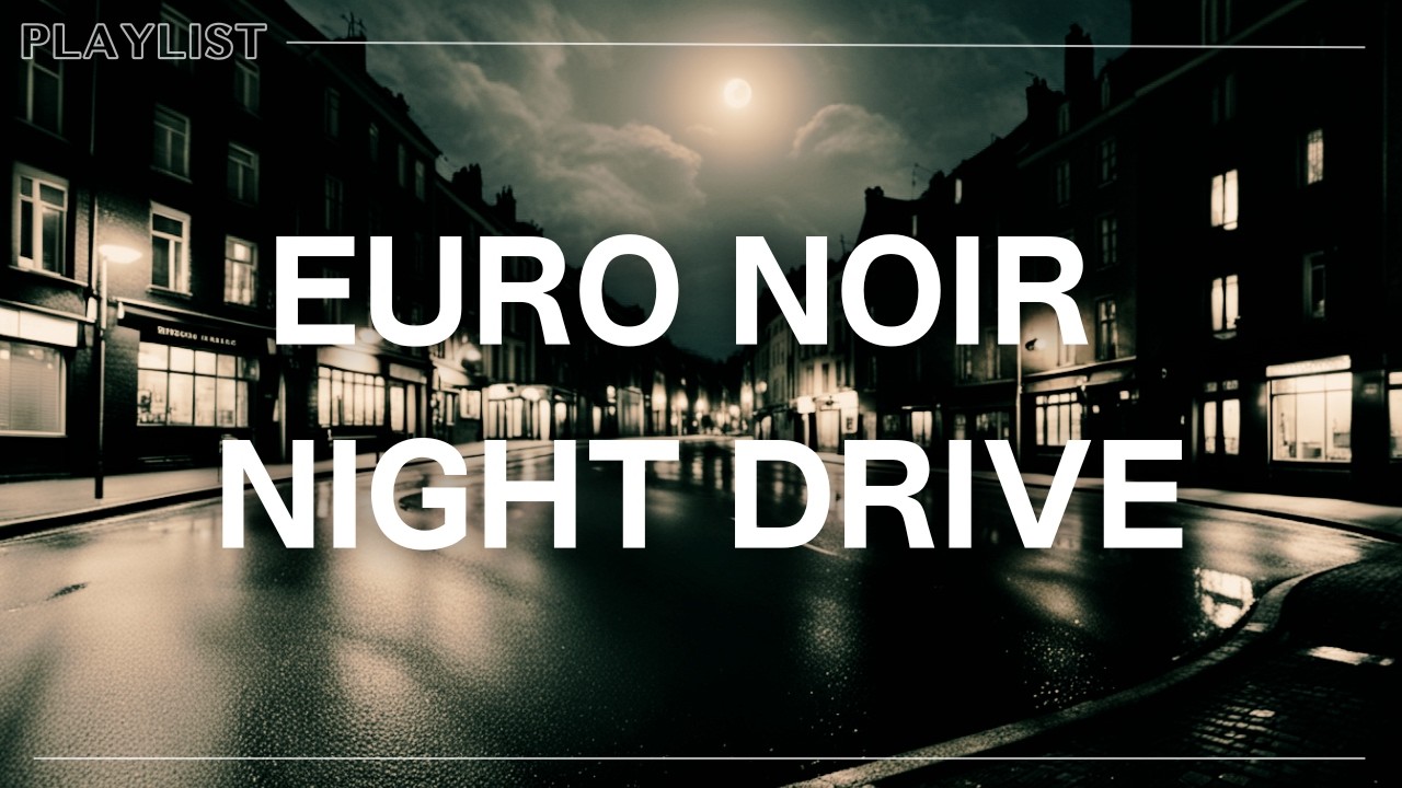 Euro Noir Night Drive | Empty Streets After Midnight Groove