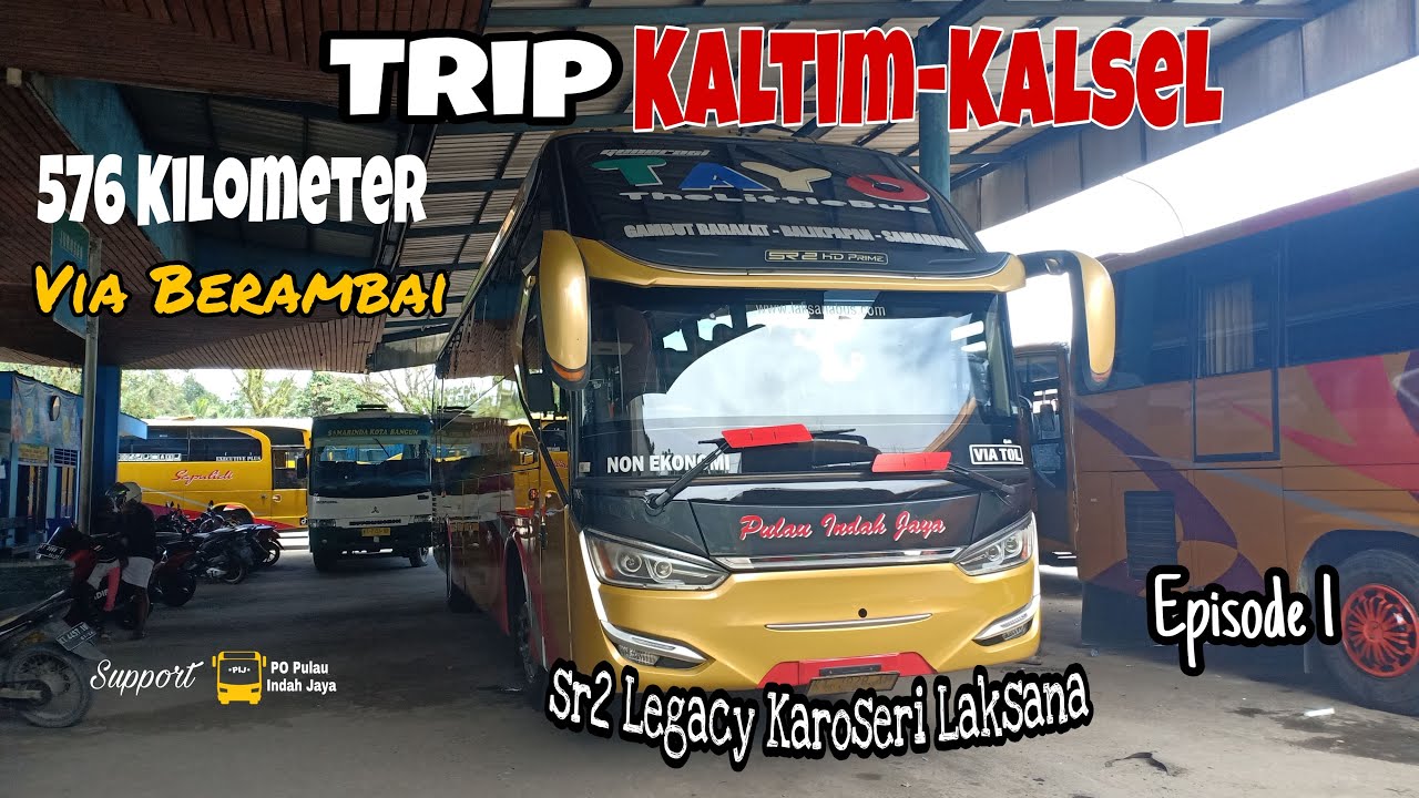 Body Legacy SR2 Paling Keren! SAMARINDA - BANJARMASIN Trip Bus Pulau Indah Jaya - Part 1