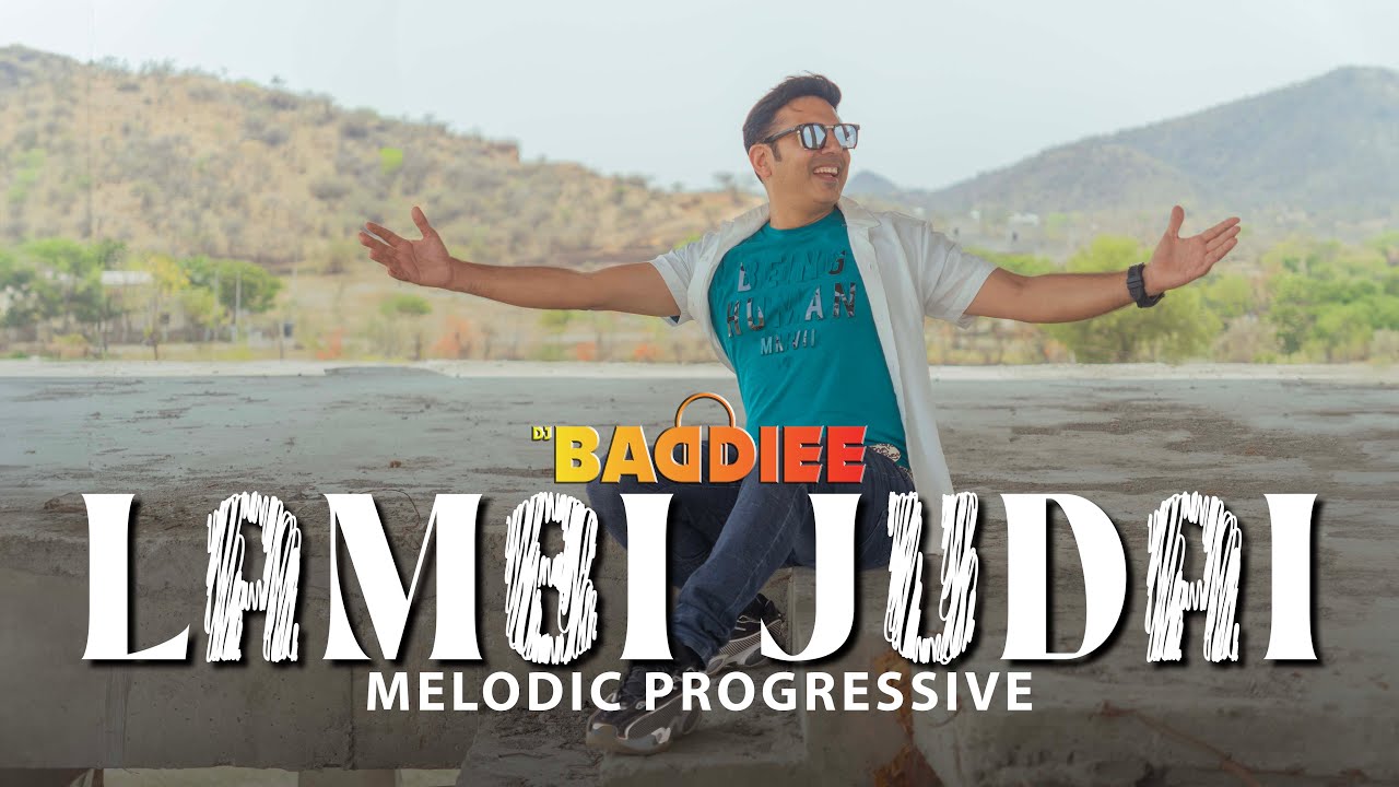 Lambi Judai |  DJ Baddiee | Melodic Progessive