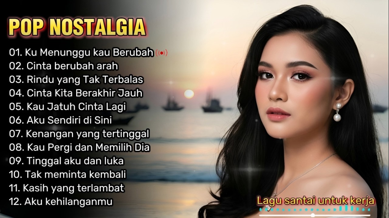 POP NOSTALGIA TERBARU 2026 | LAGU SANTAI UNTUK KERJA, REHAT/PERJALANAN | Ku menunggu kau berubah 😭💔