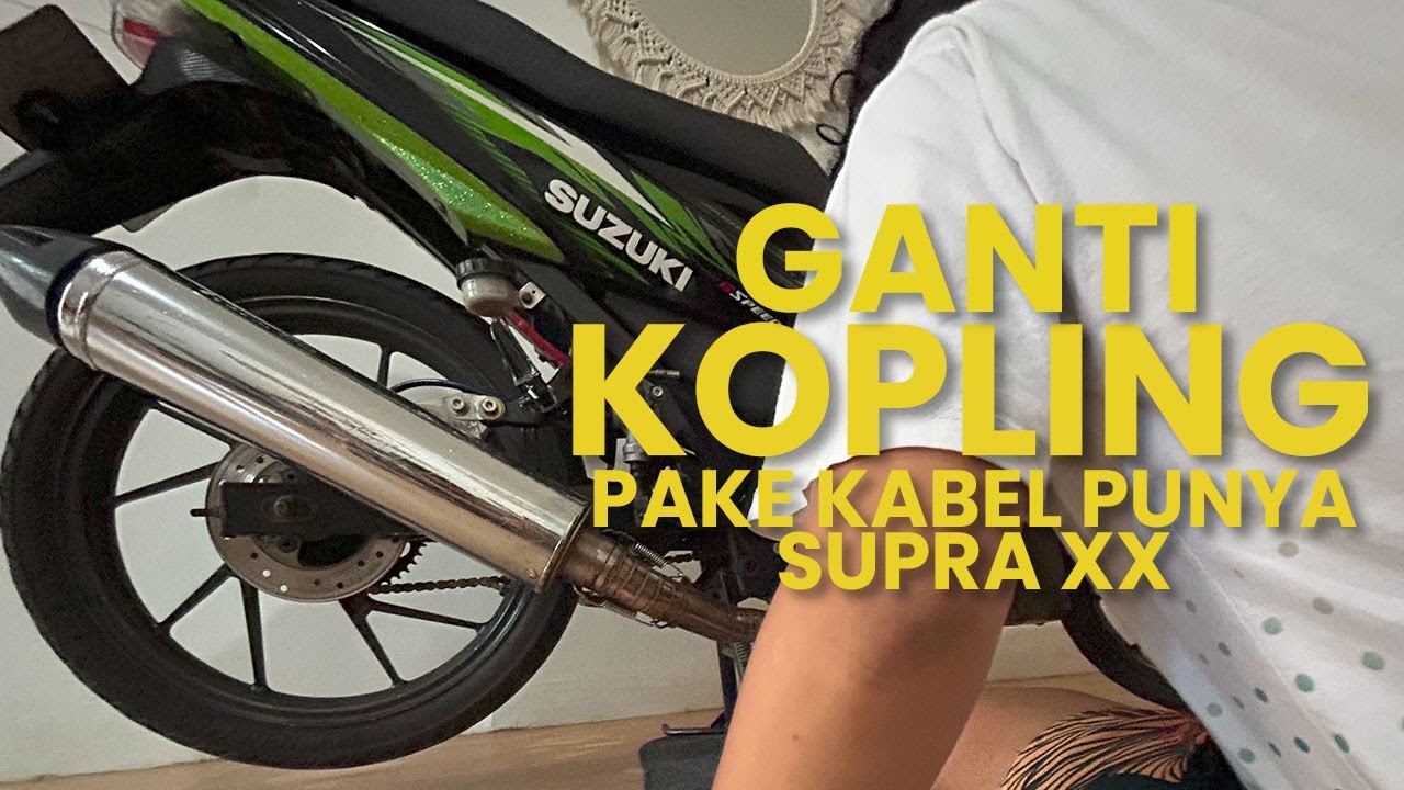 CARA MENGGANTI KABEL KOPLING SATRIA FU DENGAN KOPLING SUPRA XX