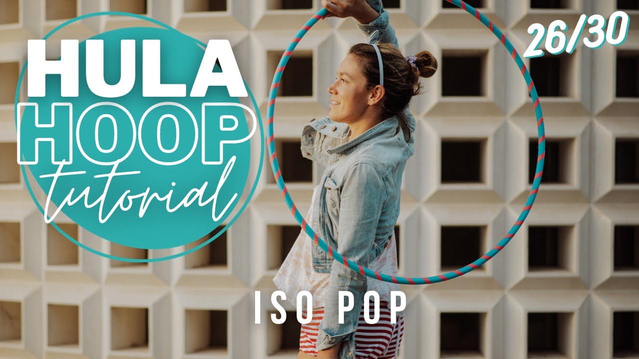 Iso pop HULA HOOP • TUTORIAL 26/30
