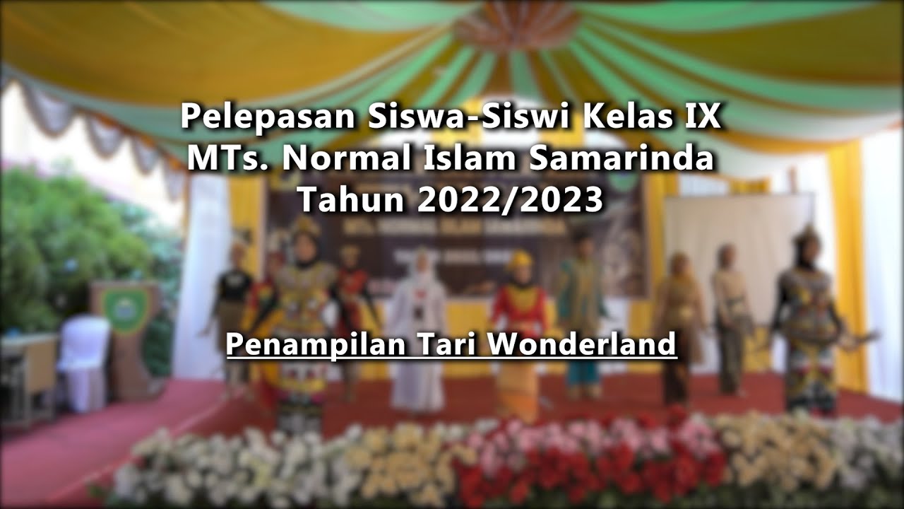 Tari Wonderland || Pelepasan Siswa/i Kelas IX MTs. Normal Islam TA. 2022/2023