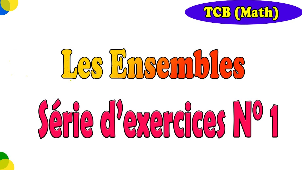 TC MATH |  les Ensembles | série d'exercices corrigées