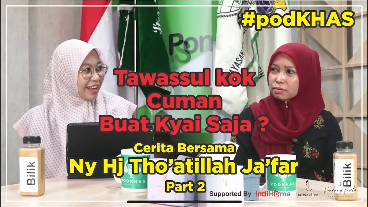 PodKHAS #4 Tawassul Kok Cuman Buat Kyai Saja? - Cerita Bersama Ny. Hj. Tho'atillah Ja'far