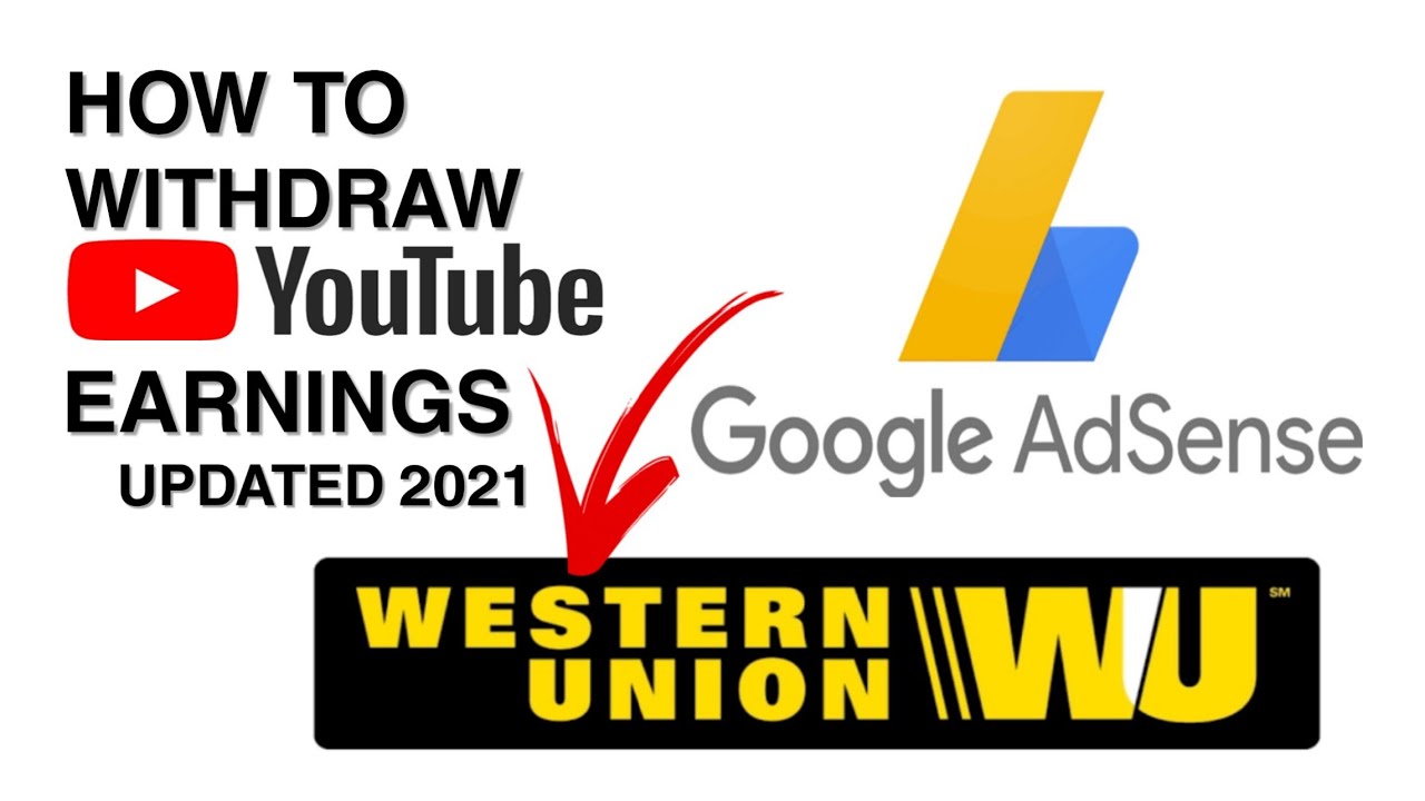 How to Withdraw Your Earnings from Youtube | AdSense to Western Union | UPDATED 2021