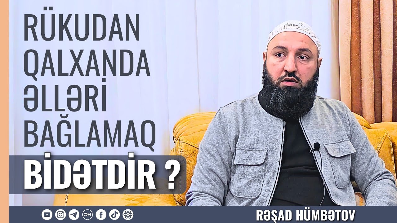 ⛔ Rukudan qalxanda əlləri bağlamaq bidətdir? 🌿 Rəşad Hümbətov
