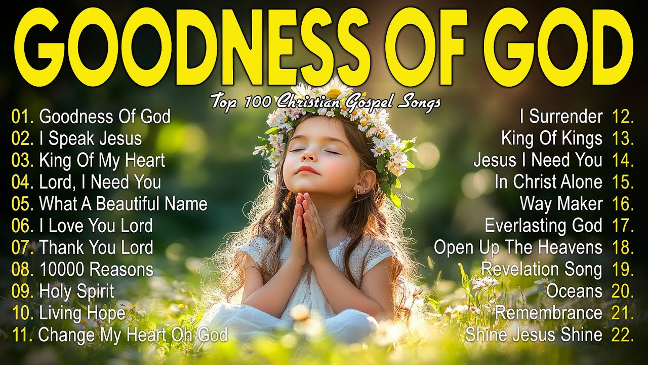GOODNESS OF GOD ~ Christian Music Worship Songs With Lyrics Hillsong Playlist ~ Praise Worship Songs