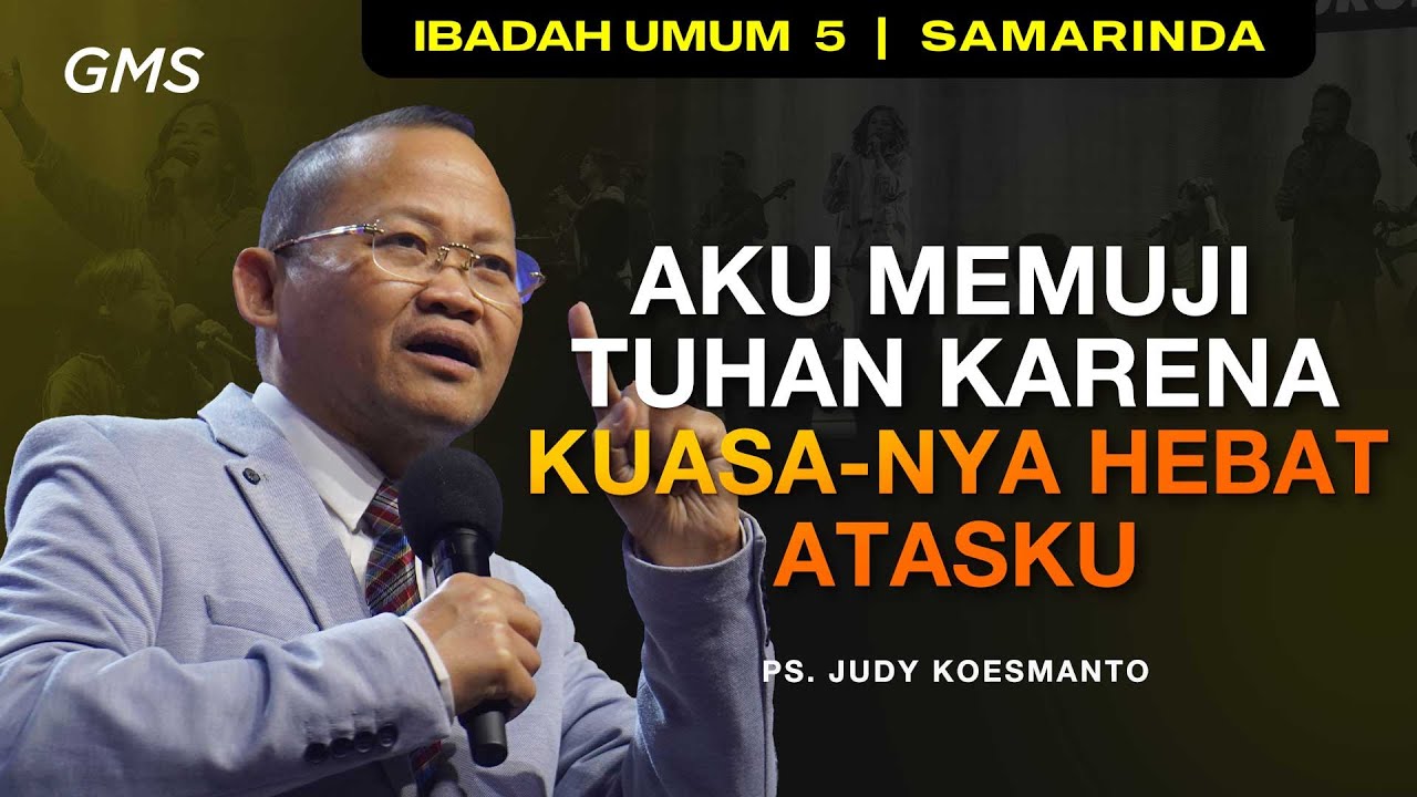 GMS SAMARINDA | AKU MEMUJI TUHAN KARENA KUASA-NYA HEBAT ATASKU - PS. JUDY KOESMANTO