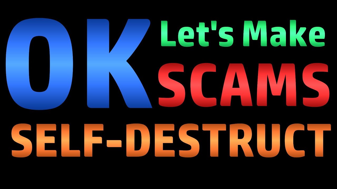 Self-Destructing Scams (Scambaiting) - Also FAQ: 